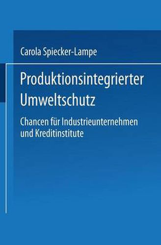 Cover image for Produktionsintegrierter Umweltschutz: Chancen Fur Industrieunternehmen Und Kreditinstitute