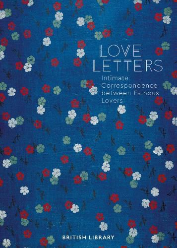 Love Letters: Intimate Correspondence Between Famous Lovers