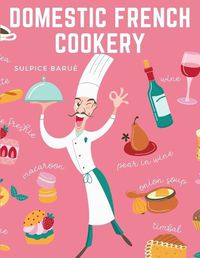 Cover image for Domestic French Cookery