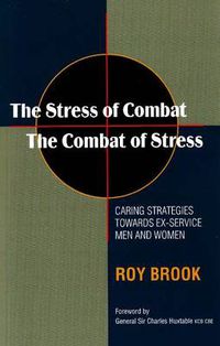 Cover image for Stress of Combat -- The Combat of Stress (Updated 2010 Edition): Caring Strategies Towards Ex-Service Men & Women