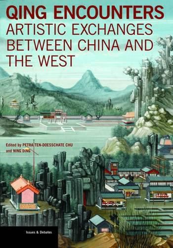 Cover image for Qing Encounters  - Artistic Exchanged between China and the West