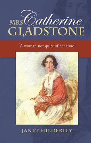 Cover image for Mrs Catherine Gladstone: 'A Woman Not Quite of Her Time