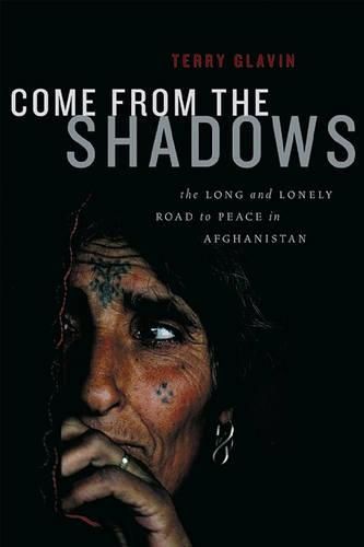 Cover image for Come from the Shadows: The Long and Lonely Struggle for Peace in Afghanistan