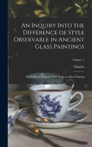 Cover image for An Inquiry Into the Difference of Style Observable in Ancient Glass Paintings