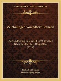 Cover image for Zeichnungen Von Albert Besnard: Zweiundfunfzig Tafeln Mit Licht-Drucken Nach Des Meisters Originalen (1912)