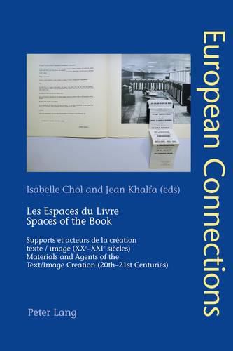 Les Espaces du Livre / Spaces of the Book: Supports et acteurs de la creation texte/image (XXe-XXIe siecles) / Materials and Agents of the Text/Image Creation (20th-21th Centuries)