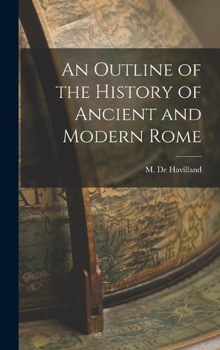 Cover image for An Outline of the History of Ancient and Modern Rome