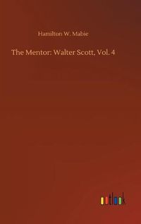 Cover image for The Mentor: Walter Scott, Vol. 4