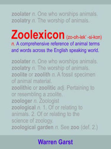 ZOOLEXICON (zo-oh-lek'-si-kon) N.: A Comprehensive Reference of Animal Terms and Words Across the English Speaking World