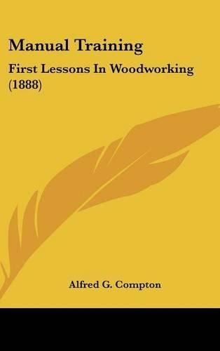 Cover image for Manual Training: First Lessons in Woodworking (1888)