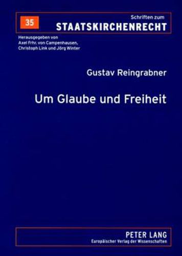 Cover image for Um Glaube Und Freiheit: Eine Kleine Rechtsgeschichte Der Evangelischen in Oesterreich Und Ihrer Kirche