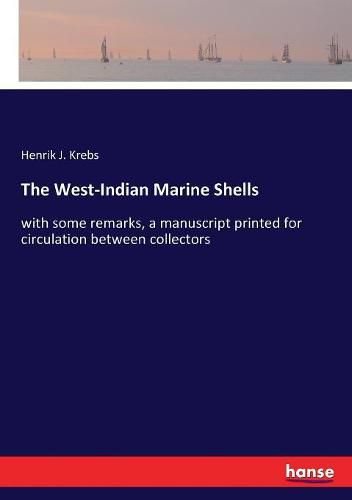 Cover image for The West-Indian Marine Shells: with some remarks, a manuscript printed for circulation between collectors