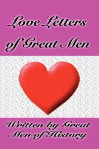 Cover image for Love Letters of Great Men