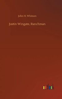 Cover image for Justin Wingate, Ranchman