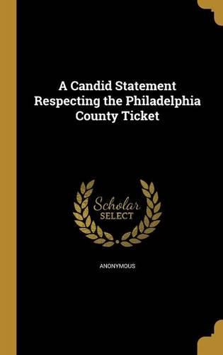 Cover image for A Candid Statement Respecting the Philadelphia County Ticket