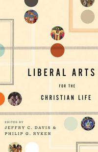 Cover image for Liberal Arts for the Christian Life