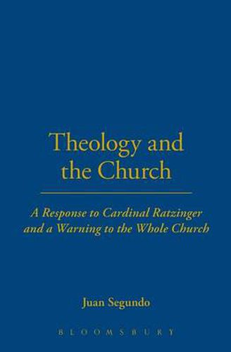 Cover image for Theology and the Church: A Response to Cardinal Ratzinger and a Warning to the Whole Church