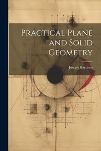 Cover image for Practical Plane and Solid Geometry