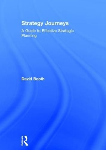 Strategy Journeys: A Guide to Effective Strategic Planning