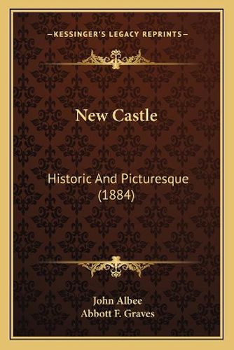 Cover image for New Castle: Historic and Picturesque (1884)