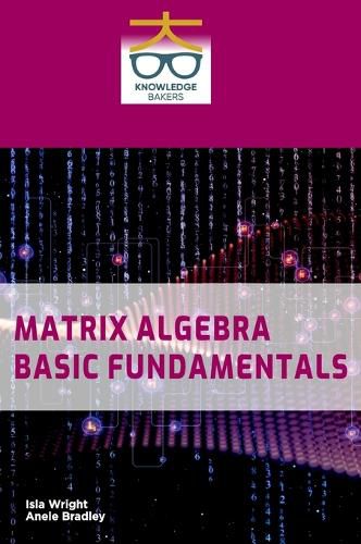 Cover image for Matrix Algebra: Basic Fundamentals