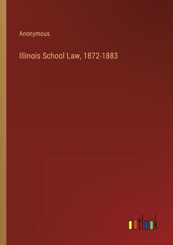 Illinois School Law, 1872-1883