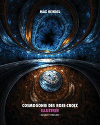 Cover image for Cosmogonie Des Rose-Croix Illustree: Naissance Et Renaissance - Tout En Couleur