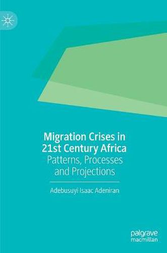 Cover image for Migration Crises in 21st Century Africa: Patterns, Processes and Projections