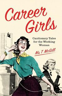 Cover image for Career Girls: Cautionary Tales for the Working Woman