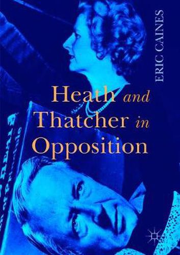 Cover image for Heath and Thatcher in Opposition