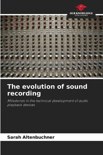 The evolution of sound recording