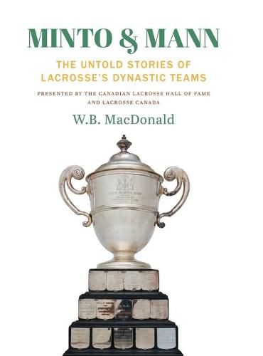 Cover image for Minto & Mann: The Untold Stories of Lacrosse's Dynastic Teams