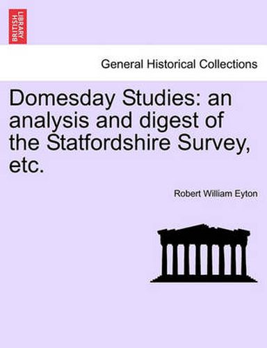 Cover image for Domesday Studies: An Analysis and Digest of the Statfordshire Survey, Etc.