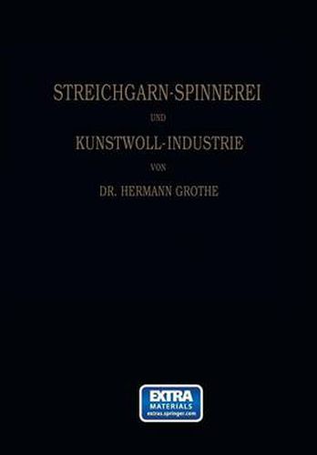 Cover image for Technologie Der Gespinnstfasern: Band I: Die Streichgarn-Spinnerei Und Kunstwoll-Industrie