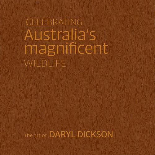 Celebrating Australia's Magnificent Wildlife: The Art of Daryl Dickson