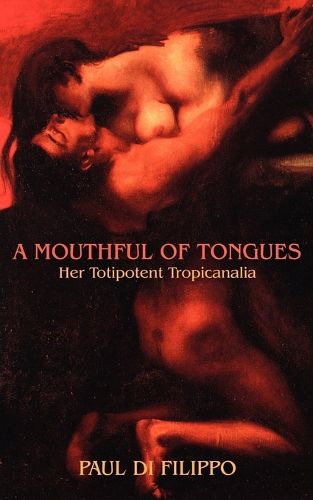 Cover image for A Mouthful of Tongues: Her Totipotent Tropicanalia