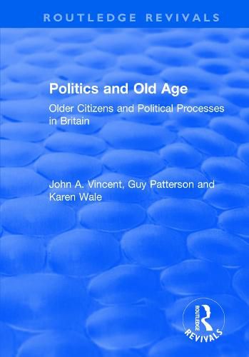 Politics and Old Age: Older Citizens and Political Processes in Britain