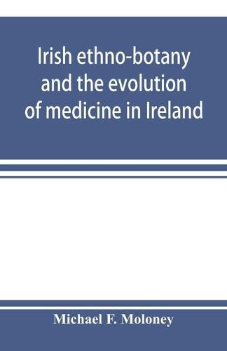 Irish ethno-botany and the evolution of medicine in Ireland