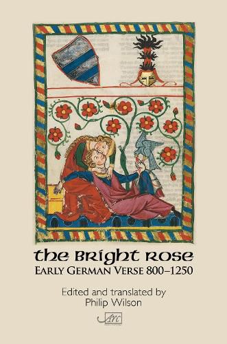 The Bright Rose: Early German Verse 800 - 1250