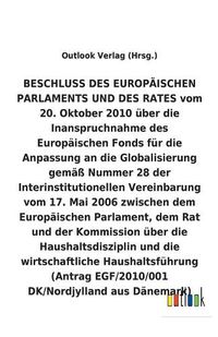 Cover image for BESCHLUSS vom 20. Oktober 2010 uber die Inanspruchnahme des Europaischen Fonds fur die Anpassung an die Globalisierung gemass Nummer 28 der Interinstitutionellen Vereinbarung vom 17. Mai 2006 uber die Haushaltsdisziplin und die wirtschaftliche Haushaltsfuh