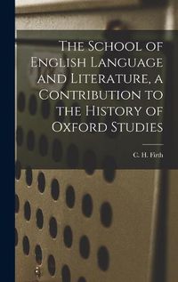 Cover image for The School of English Language and Literature, a Contribution to the History of Oxford Studies