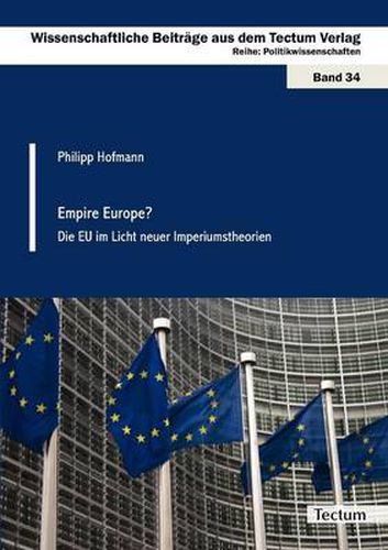 Cover image for Empire Europe?: Die Eu Im Licht Neuer Imperiumstheorien