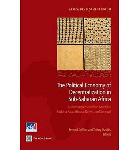 Cover image for The Political Economy of Decentralization in Sub-Saharan Africa: A New Implementation Model in Burkina Faso, Ghana, Kenya, and Senegal