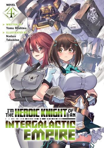 Cover image for I'm the Heroic Knight of an Intergalactic Empire! (Light Novel) Vol. 4