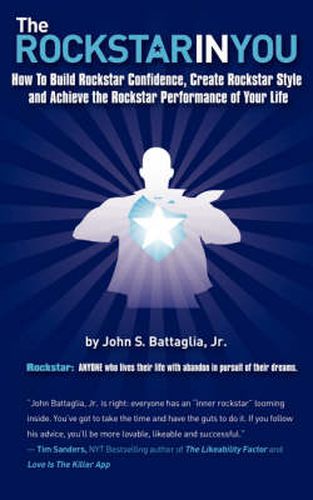 Cover image for The Rockstar in You: How to Build Rockstar Confidence, Create Rockstar Style, and Achieve the Rockstar Performance of Your Life