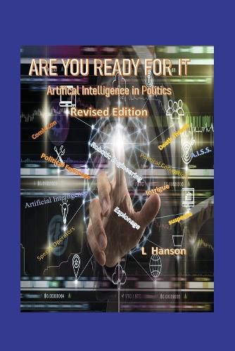 Cover image for Are You Ready For It: Artificial Intelligence in Politics Revised Edition