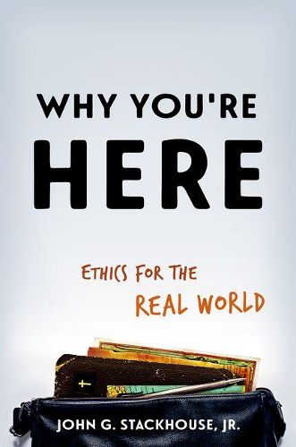 Cover image for Why You're Here: Ethics for the Real World