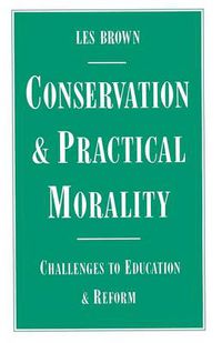 Cover image for Conservation and Practical Morality: Challenges to Education and Reform