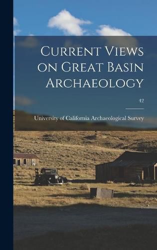 Cover image for Current Views on Great Basin Archaeology; 42