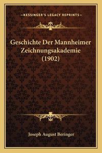 Cover image for Geschichte Der Mannheimer Zeichnungsakademie (1902)